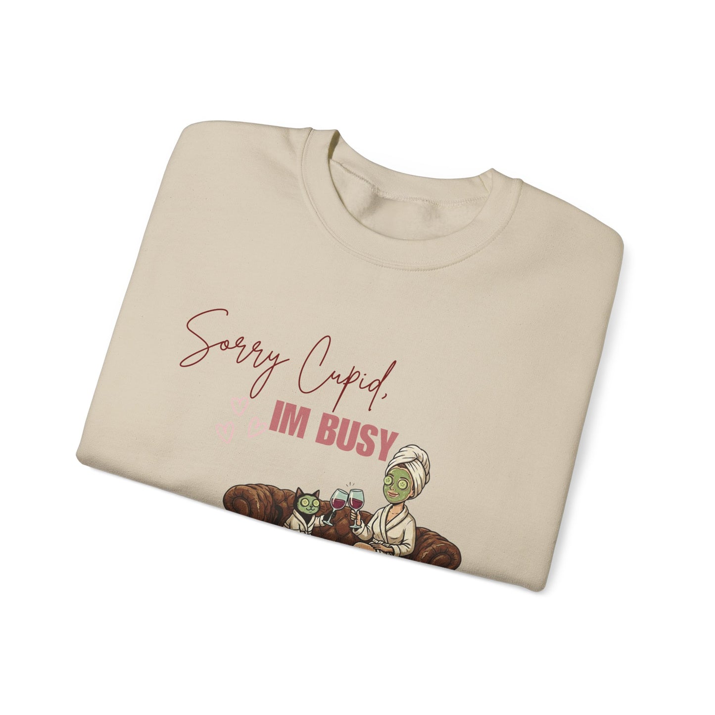 Sorry Cupid, I'm Busy Crewneck